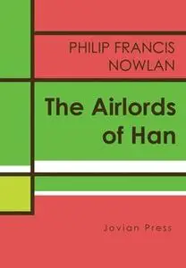 «The Airlords of Han» by Philip Francis Nowlan