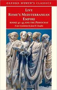 Rome's Mediterranean Empire Book 41-45 and the Periochae (Oxford World's Classics) (Repost)