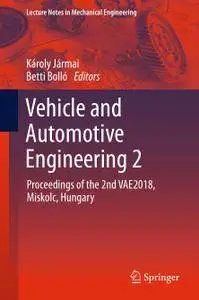 Vehicle and Automotive Engineering 2: Proceedings of the 2nd VAE2018, Miskolc, Hungary