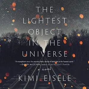 The Lightest Object in the Universe: A Novel [Audiobook]