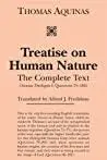 Treatise on Human Nature: The Complete Text (Summa Theologiae I, Questions 75-102)