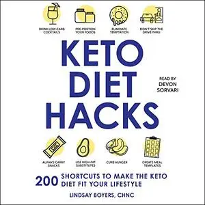 Keto Diet Hacks: 200 Shortcuts to Make the Keto Diet Fit Your Lifestyle [Audiobook]
