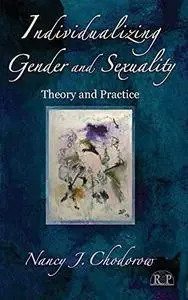 Individualizing Gender and Sexuality: Theory and Practice