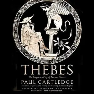Thebes: The Forgotten City of Ancient Greece [Audiobook] (Repost)