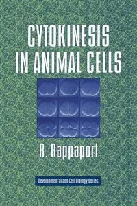 Cytokinesis in Animal Cells (Developmental and Cell Biology Series) (Repost)