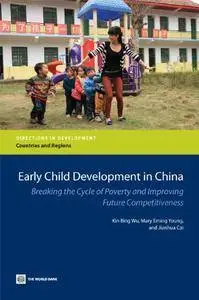 Early Child Development in China: Breaking the Cycle of Poverty and Improving Future Competitiveness