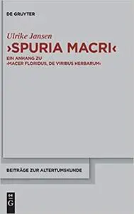 "Spuria Macri": Ein Anhang zu 'Macer Floridus, De viribus herbarum'. Einleitung, Übersetzung, Kommentar