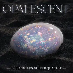 Los Angeles Guitar Quartet - Opalescent (2022)