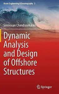 Dynamic Analysis and Design of Offshore Structures (Ocean Engineering & Oceanography) (Repost)