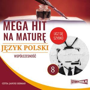 «Mega hit na maturę. Język polski 8. Współczesność» by Opracowanie: Małgorzata Choromańska