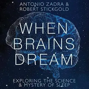 When Brains Dream: Exploring the Science and Mystery of Sleep [Audiobook]