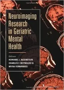 Neuroimaging Research in Geriatric Mental Health by Howard J. Aizenstein MD PhD