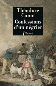 Confessions d'un négrier: Les Aventures du capitaine Poudre-à-canon, trafiquant en or et en esclaves. 1820-1840