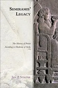 Semiramis' Legacy: The History of Persia According to Diodorus of Sicily