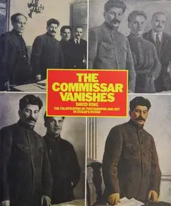 The Commissar Vanishes: The Falsification of Photographs and Art in Stalin's Russia