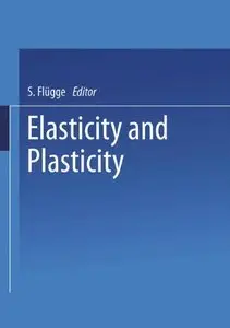 Encyclopedia of Physics, Volume 6: Elasticity and Plasticity