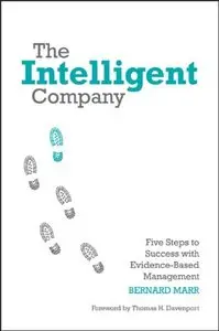 The Intelligent Company: Five Steps to Success with Evidence-Based Management