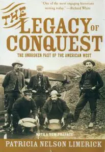 The Legacy of Conquest: The Unbroken Past of the American West