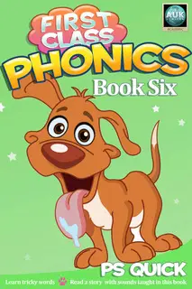 «First Class Phonics - Book 6» by P.S. Quick