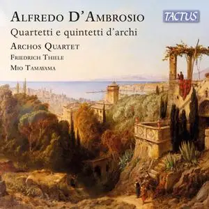 Archos Quartet - D’Ambrosio: Quartetti e quintetti d’archi (2023) [Official Digital Download]