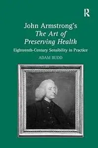 John Armstrong's The Art of Preserving Health: Eighteenth-Century Sensibility in Practice