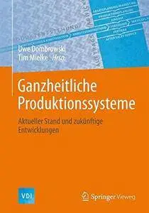 Ganzheitliche Produktionssysteme: Aktueller Stand und zukünftige Entwicklungen (Repost)