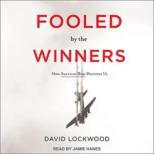 Fooled by the Winners: How Survivor Bias Deceives Us [Audiobook]