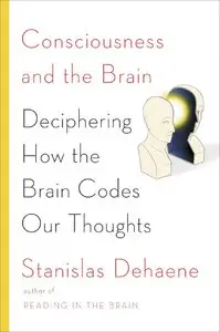 Consciousness and the Brain: Deciphering How the Brain Codes Our Thoughts
