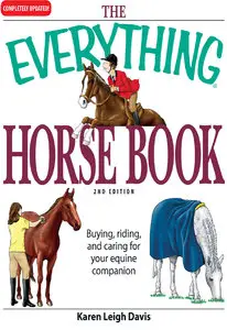 The Everything Horse Book: Buying, Riding, and Caring for Your Equine Companion (repost)