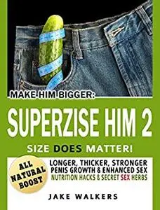 Make Him Bigger: SUPERSIZE HIM 2 – Size does matter!