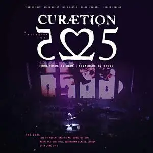 The Cure - Curaetion-25: From There To Here | From Here To There (Live) (2019) [Official Digital Download]