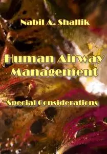 "Human Airway Management: Special Considerations" ed. by Nabil A. Shallik