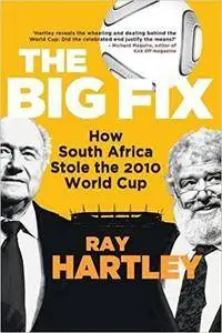 The Big Fix: How South African Stole the 2010 World Cup