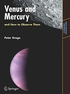 Venus and Mercury. And How to Observe Them