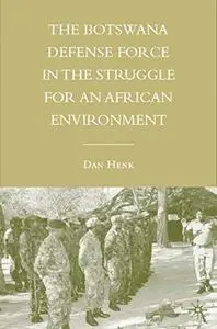 The Botswana Defense Force in the Struggle for an African Environment (Initiatives in Strategic Studies:  Issues and Policies)