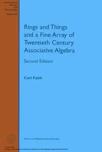 "Rings and Things and a Fine Array of Twentieth Century Associative Algebra" by Carl Faith