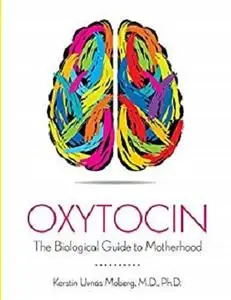 Oxytocin: The Biological Guide to Motherhood