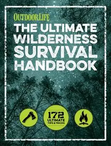 The Ultimate Wilderness Survival Handbook: 156 Tips for Any Environment