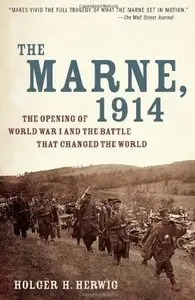 The Marne, 1914: The Opening of World War I and the Battle That Changed the World [Repost]