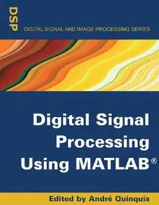 "Digital Signal Processing Using MATLAB" ed. by Andre Quinquis