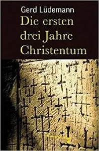 Die ersten drei Jahre Christentum