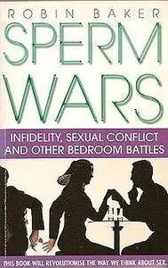 Sperm Wars: Infidelity, Sexual Conflict, And Other Bedroom Battles