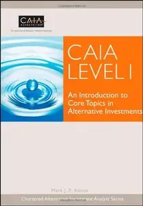CAIA Level I: An Introduction to Core Topics in Alternative Investments (repost)
