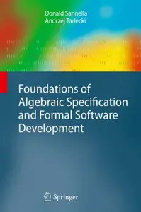 Foundations of Algebraic Specification and Formal Software Development