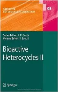 Bioactive Heterocycles II (Topics in Heterocyclic Chemistry) by Shoji Eguch