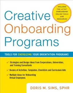 Creative Onboarding Programs: Tools for Energizing Your Orientation Program, 2 edition (repost)