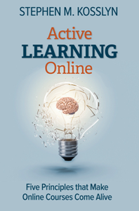 Active Learning Online : Five Principles that Make Online Courses Come Alive