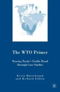 The WTO Primer: Tracing Trade's Visible Hand through Case Studies