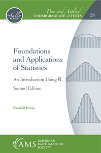 Foundations and Applications of Statistics : An Introduction Using R, Second Edition