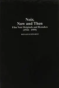 Noir, Now and Then: Film Noir Originals and Remakes, 1944-1999